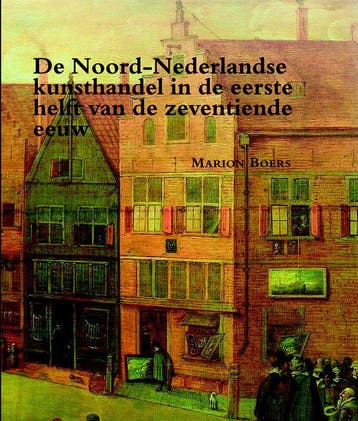 De Noord-Nederlandse kunsthandel in de eerste helft van de, Verzenden, Gelezen, Marion Boers