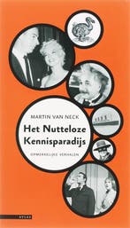 Het nutteloze-kennisparadijs 9789045012209 M. van Neck, Verzenden, Zo goed als nieuw, M. van Neck