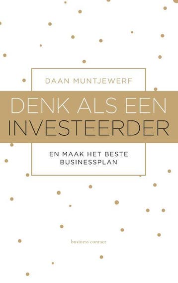 Denk als een investeerder - Daan Muntjewerf 9789047010296, Boeken, Verzenden, Zo goed als nieuw, Daan Muntjewerf