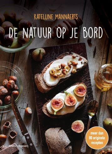 De natuur op je bord - Katelijne Mannaerts 9789050116558, Boeken, Verzenden, Zo goed als nieuw, Katelijne Mannaerts