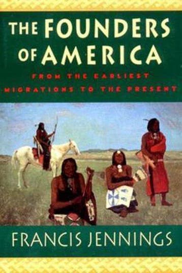The Founders of America - From the Earliest Migrations to, Verzenden, Gelezen, Francis Jennings