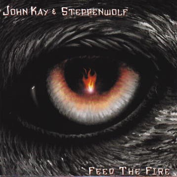 cd - John Kay &amp; Steppenwolf - Feed The Fire, Verzenden, Zo goed als nieuw