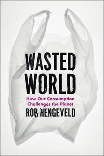 Boek Wasted World - How Our Consumption Challenges the Plane, Verzenden, Zo goed als nieuw