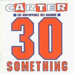 cd - Carter The Unstoppable Sex Machine - 30 Something, Verzenden, Zo goed als nieuw