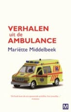 Verhalen uit de ambulance 9789460680762 Mariëtte Middelbeek, Boeken, Verzenden, Gelezen, Mariëtte Middelbeek