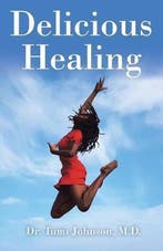 Delicious Healing 9781504394277 Tumi Johnson, Verzenden, Zo goed als nieuw, Tumi Johnson