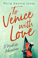 To Venice with Love A Midlife Adventure 9781472130228, Verzenden, Gelezen, Philip Gwynne Jones