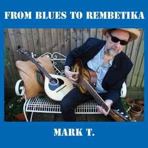cd - Mark T. - From Blues To Rembetika, Cd's en Dvd's, Verzenden, Zo goed als nieuw
