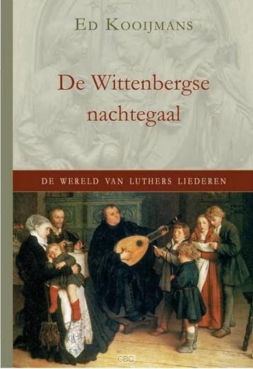 Wittenbergse nachtegaal - Ed Kooijmans 9789033126239, Verzenden, Zo goed als nieuw, Ed Kooijmans