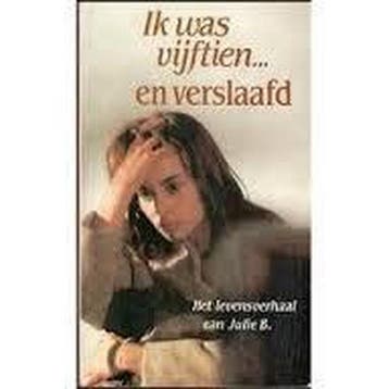 Ik was vijftien... en verslaafd - Julie B. 9789026946103, Boeken, Literatuur, Verzenden, Gelezen, Julie B.