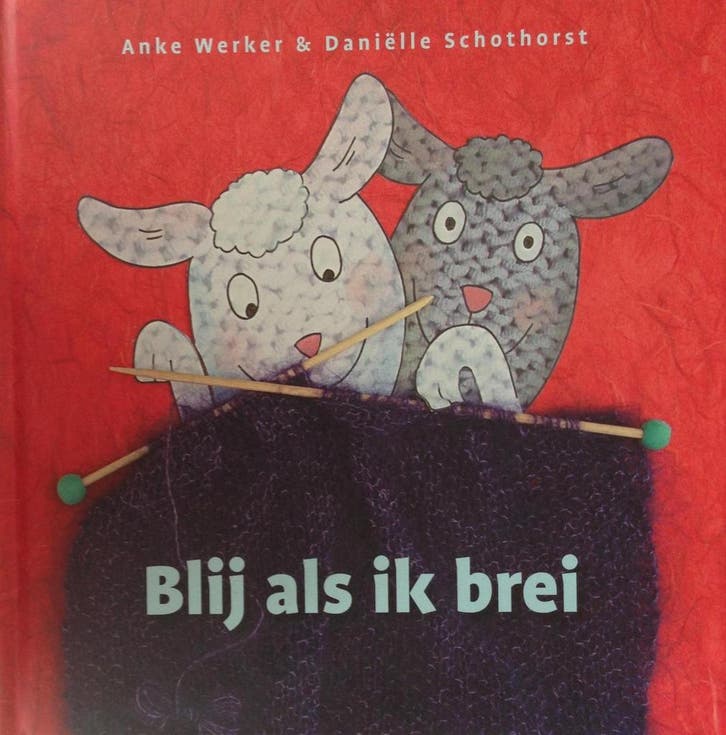 Blij als ik brei 9789082079609 Anke Werker, Boeken, Kinderboeken | Kleuters, Gelezen, Verzenden