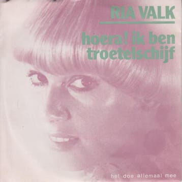 vinyl single 7 inch - Ria Valk - Hoera! Ik Ben Troetelschijf, Verzenden, Zo goed als nieuw, 7 inch, Nederlandstalig