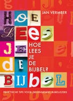 HOE LEES JE DE BIJBEL 9789033819551 J. Vermeer, Verzenden, Gelezen, J. Vermeer