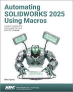 9781630577186 Automating SOLIDWORKS 2025 Using Macros, Boeken, Verzenden, Nieuw, Mike Spens