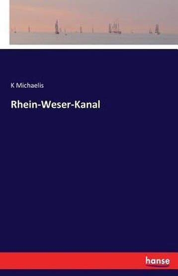 9783742887801 Rhein-Weser-Kanal K Michaelis, Verzenden, Nieuw, K Michaelis