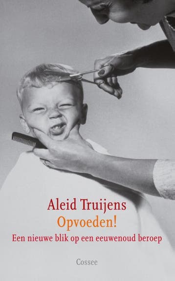 Opvoeden! - Aleid Truijens 9789059364011, Verzenden, Gelezen, Aleid Truijens