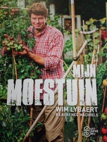 MIJN MOESTUIN Wim Lybaert & Laurence Machiels 9789903244971, Verzenden, Zo goed als nieuw