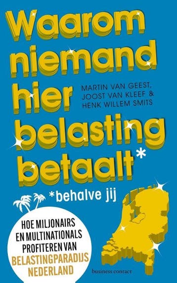 Waarom Niemand Hier Belasting Betaalt - Behalve Jij | Nieuw, Ophalen of Verzenden, Nieuw, Martin Geest; Joost Kleef; Henk Willem Smits