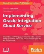 Implementing Oracle Integration Cloud Service 9781786460721, Verzenden, Gelezen, Robert van Molken