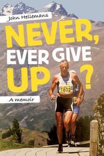 Never, Ever Give Up? - John Hellemans 9781988503059, Verzenden, Gelezen, John Hellemans