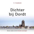 Dichter bij dordt 9789055519804 C. Dubbeld, Boeken, Verzenden, Zo goed als nieuw, C. Dubbeld