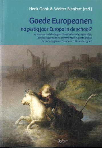 Goede Europeanen Na Zestig Jaar Europa In De School? | Nieuw, Ophalen of Verzenden, Nieuw, Henk Oonk; Wolter Blankert