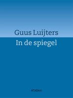 In de spiegel 9789046819371 Guus Luijters, Verzenden, Zo goed als nieuw, Guus Luijters