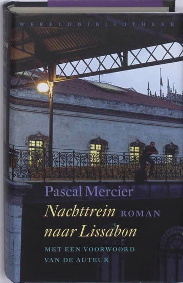 Nachttrein naar Lissabon - Pascal Mercier 9789028423022, Boeken, Verzenden, Zo goed als nieuw, Pascal Mercier