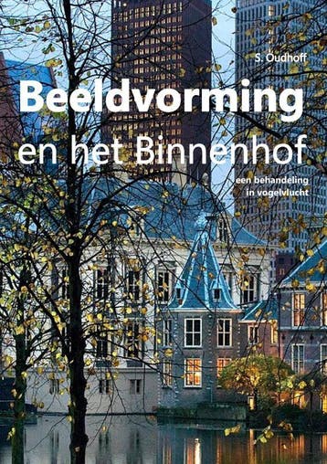 Beeldvorming en het Binnenhof - S. Oudhoff 9789402193190, Boeken, Verzenden, Zo goed als nieuw, S. Oudhoff