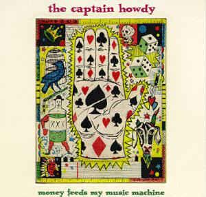 cd - The Captain Howdy - Money Feeds My Music Machine, Verzenden, Zo goed als nieuw