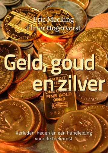 Geld, goud en zilver - Eric Mecking 9789081502900, Boeken, Verzenden, Gelezen, Eric Mecking