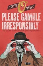 Please Gamble Irresponsibly 9781760894245 Titus OReily, Verzenden, Gelezen, Titus O'Reily
