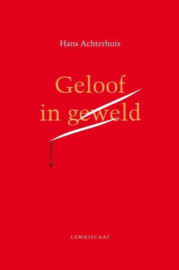 Geloof In Geweld | Hans Achterhuis | Nieuw, Ophalen of Verzenden, Nieuw, Hans Achterhuis