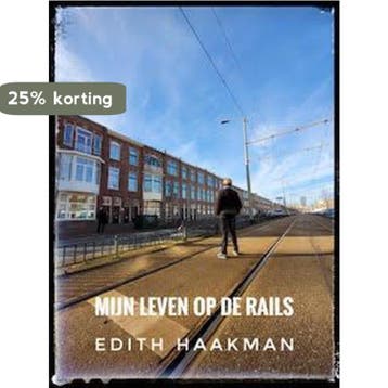 Mijn leven op de rails - Edith Haakman 9789492719423, Verzenden, Gelezen, Edith Haakman