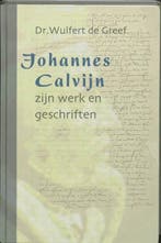 Johannes Calvijn, zijn werk en zijn geschriften - Wulfert de, Verzenden, Nieuw
