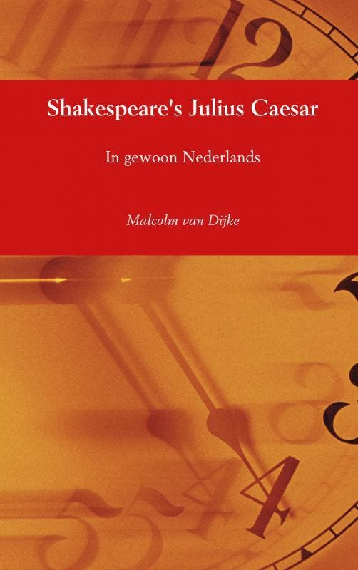 Shakespeares Julius Caesar 9789402192513 Malcolm van Dijke, Boeken, Literatuur, Zo goed als nieuw, Verzenden