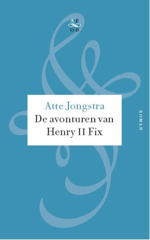 De avonturen van Henry II Fix - Atte Jongstra 9789029574709, Boeken, Romans, Zo goed als nieuw, Verzenden