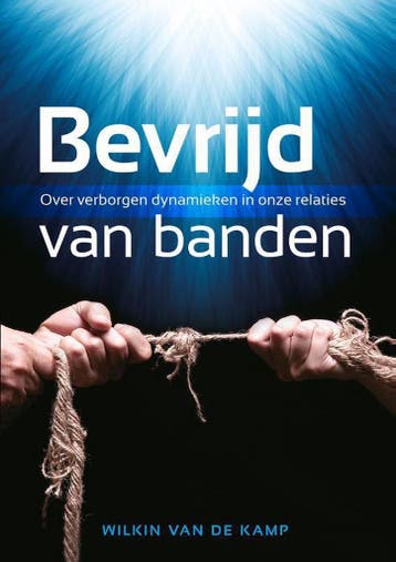 Bevrijd van banden - Wilkin van de Kamp 9789490254032, Verzenden, Zo goed als nieuw, Wilkin van de Kamp