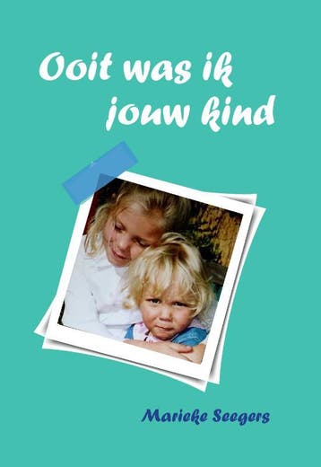 Ooit was ik jouw kind - Marieke Seegers 9789087598129, Verzenden, Gelezen, Marieke Seegers