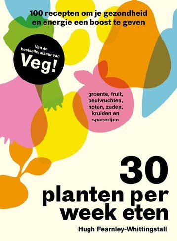 9789043935265 30 planten per week eten Hugh Fearnley-Whit..., Boeken, Kookboeken, Verzenden, Nieuw, Hugh Fearnley-Whittingstall