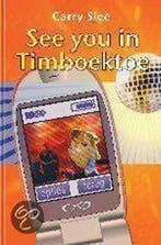 See you in Timboektoe / Timboektoe-serie / 1 9789064941245, Verzenden, Gelezen, Carry Slee