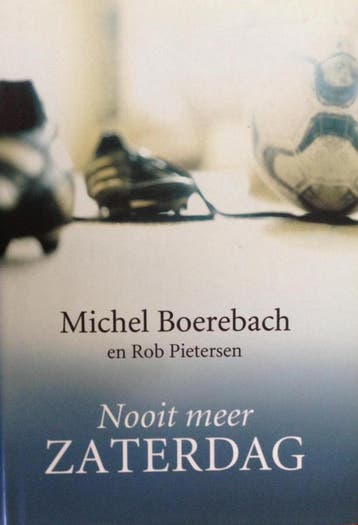Nooit meer zaterdag - Michel Boerebach 9789049200404, Verzenden, Gelezen, Michel Boerebach