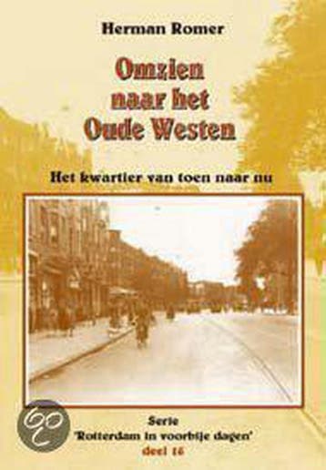 Omzien naar het Oude Westen / Rotterdam in voorbije dagen /, Boeken, Verzenden, Zo goed als nieuw, H. Romer