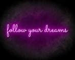 FOLLOW YOUR DREAMS neon sign - LED neon reclame bord, Verzenden