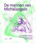 De Mannen Van Michelangelo Ñ Het Mannelijk Lichaam In Het We, Ophalen of Verzenden, Nieuw, Eric Boot-Klazina Botke-Raymond Carlson-Marieke Van den Doel-Terry Van Druten