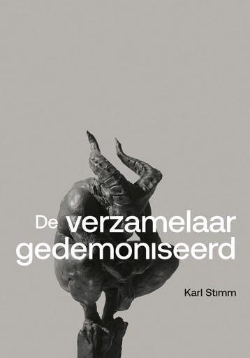 De verzamelaar gedemoniseerd - Karl Stimm 9789081706384, Verzenden, Zo goed als nieuw, Karl Stimm