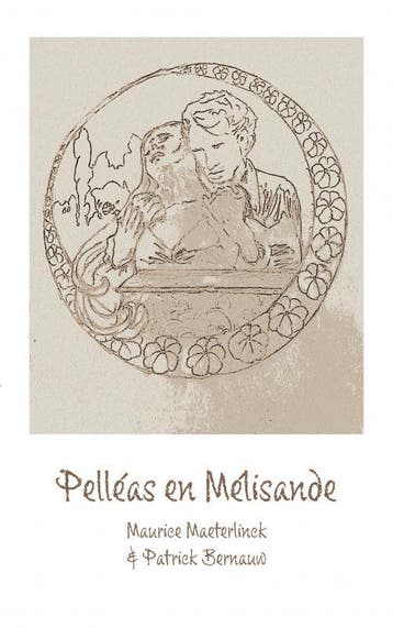 Pelléas En Mélisande | Maurice Maeterlinck & Patrick Bernauw, Ophalen of Verzenden, Nieuw, Maurice Maeterlinck & Patrick Bernauw