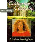ALS DE OCHTEND GLOORT 9789022523063 Catherine Cookson, Verzenden, Gelezen, Catherine Cookson