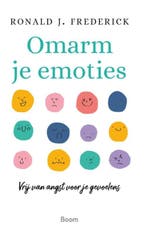 Omarm Je Emoties 9789024463114 Ronald J. Frederick, Ophalen of Verzenden, Nieuw, Ronald J. Frederick