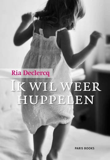 Ik wil weer huppelen 9789492179289 Ria Declercq, Boeken, Verzenden, Gelezen, Ria Declercq